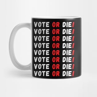 Vote or Die! Mug